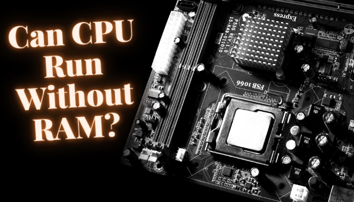 can-cpu-run-without-ram