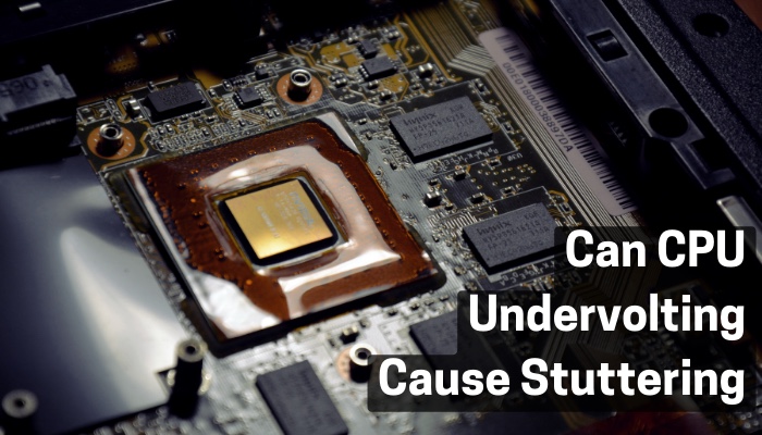 can-cpu-undervolting-cause-stuttering