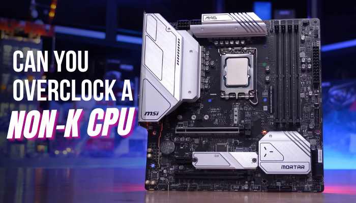 can-you-overclock-a-non-k-cpu