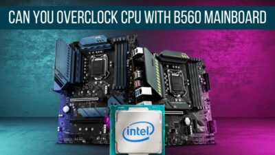 can-you-overclock-cpu-with-b560-mainboard