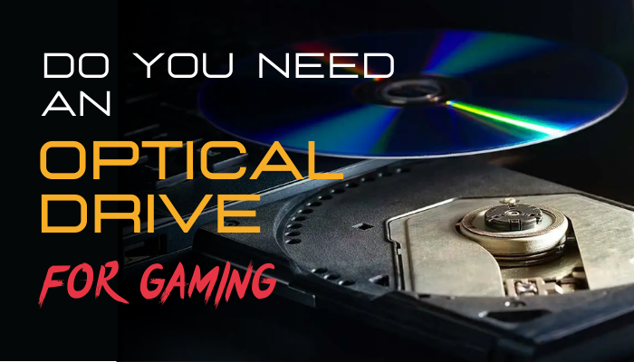 do-you-need-an-optical-drive-for-gaming
