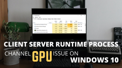 fix-client-server-runtime-process-high-gpu-issue-on-windows-10