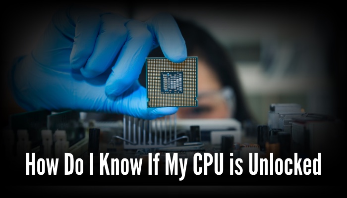 how-do-i-know-if-my-cpu-is-unlocked