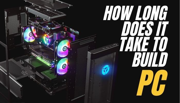 How Long Does it Take to Build a PC? [Technical Guideline]