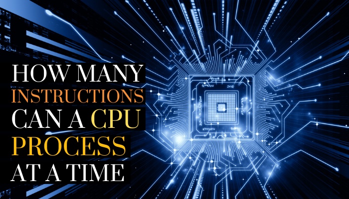 how-many-instructions-can-a-cpu-process-at-a-time