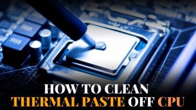 how-to-clean-thermal-paste-off-cpu