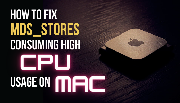 how-to-fix-mds_stores-consuming-high-cpu-usage-on-mac