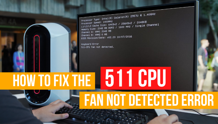 how-to-fix-the-511-cpu-fan-not-detected-error