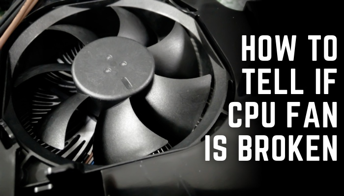 how-to-tell-if-cpu-fan-is-broken