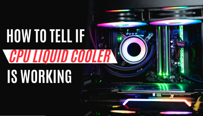 how-to-tell-if-cpu-liquid-cooler-is-working