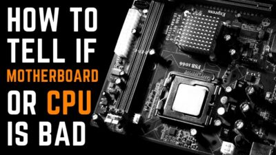 how-to-tell-if-motherboard-or-cpu-is-bad