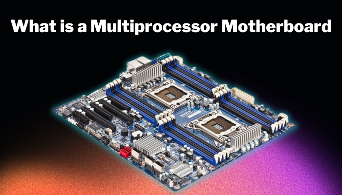what-is-a-multiprocessor-motherboard