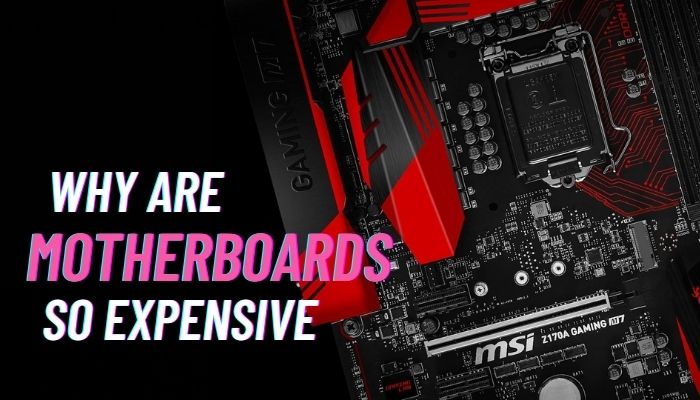 why-are-motherboards-so-expensive