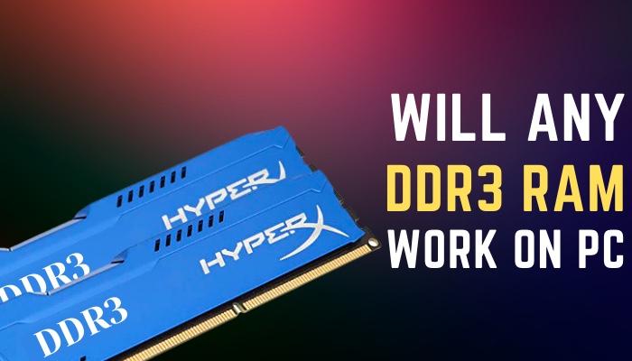 will-any-ddr3-ram-work-on-pc