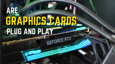 are-graphics-cards-plug-and-play