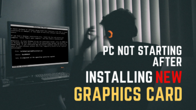 computer-not-starting-after-installing-new-graphics-card