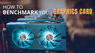 how-to-benchmark-your-graphics-card