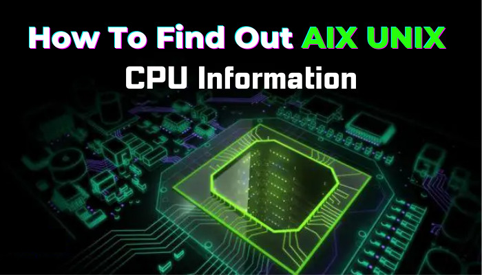 how-to-find-out-aix-unix-cpu-information-d