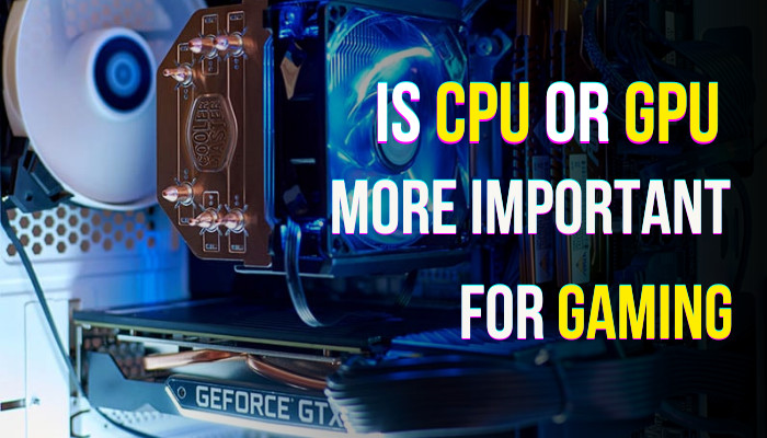 is-cpu-or-gpu-more-important-for-gaming-d