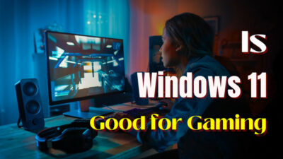 is-windows-11-good-for-gaming