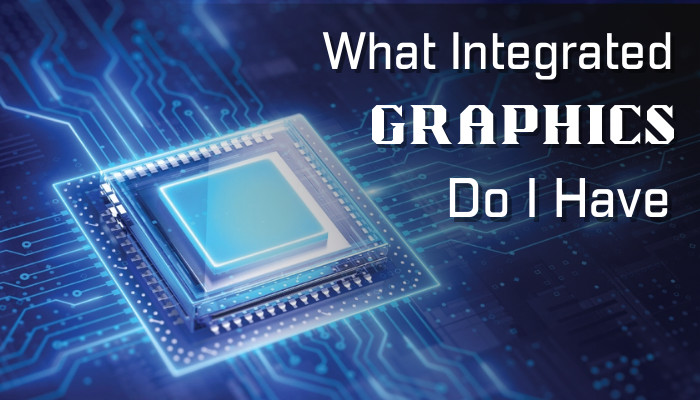 what-integrated-graphics-do-i-have