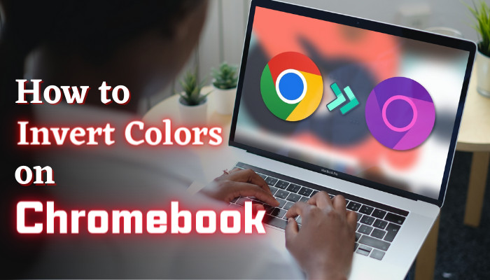 How to Invert Colors on Chromebook [Reduce Eye Fatigue]