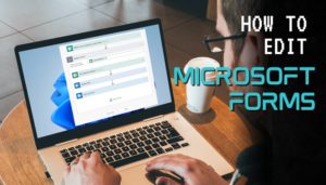 How to Edit Microsoft Forms [Make Changes Easily]