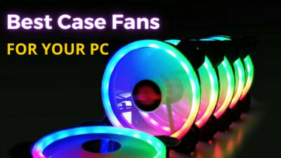 best-case-fanes-for-your-pc