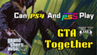 Can PS4 And PS5 Play GTA V Together Crossplay Explained Can Ps4 And Ps5 Play Gta V Together 142x80 
