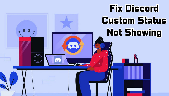 Fix Discord Custom Status Not Showing Proven Methods 