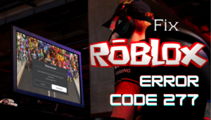 Fix ROBLOX Error Code 277 [Solve Any Connection Issues]