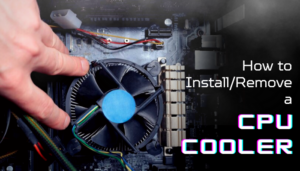 How to Install/Remove a CPU Cooler [Beginners Guide]