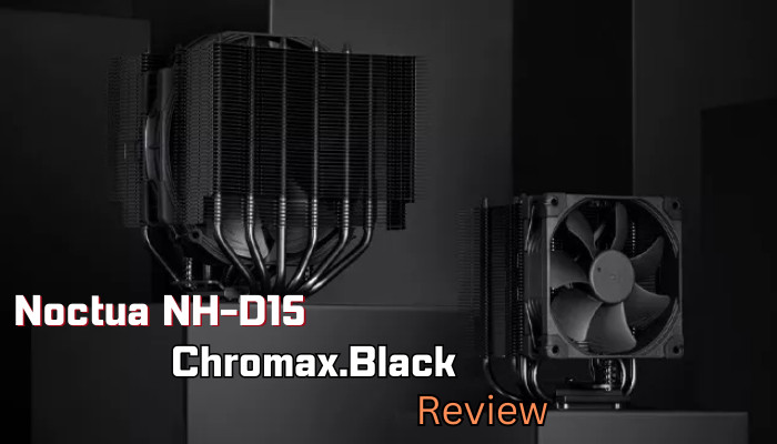 NH D15S Chromax.Black Unboxing, Review & Benchmarks 