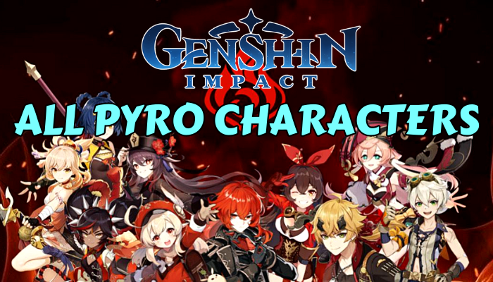 Genshin Impact Pyro Characters! Pyrofam